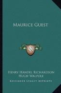 Maurice Guest di Henry Handel Richardson edito da Kessinger Publishing