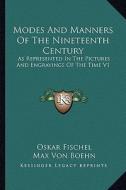 Modes and Manners of the Nineteenth Century: As Represented in the Pictures and Engravings of the Time V1 di Oskar Fischel, Max Von Boehn edito da Kessinger Publishing