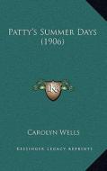 Patty's Summer Days (1906) di Carolyn Wells edito da Kessinger Publishing