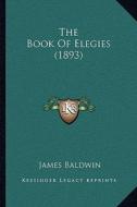 The Book of Elegies (1893) edito da Kessinger Publishing