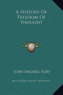 A History of Freedom of Thought di John Bagnell Bury edito da Kessinger Publishing