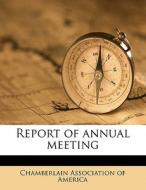 Report Of Annual Meeting edito da Nabu Press
