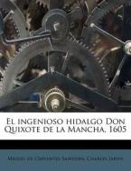 El Ingenioso Hidalgo Don Quixote De La M di Miguel De Cervantes Saavedra, Charles Jarvis edito da Nabu Press