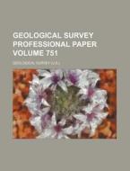 Geological Survey Professional Paper Volume 751 di Geological Survey edito da Rarebooksclub.com