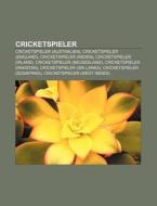 Cricketspieler di Quelle Wikipedia edito da Books LLC, Reference Series