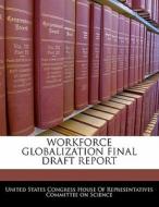 Workforce Globalization Final Draft Report edito da Bibliogov