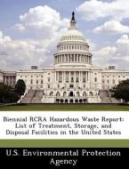 Biennial Rcra Hazardous Waste Report edito da Bibliogov