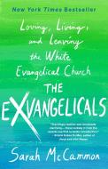 The Exvangelicals: Loving, Living, and Leaving the White Evangelical Church di Sarah McCammon edito da ST MARTINS PR