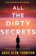All the Dirty Secrets di Aggie Blum Thompson edito da FORGE