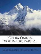 Opera Omnia, Volume 10, Part 2... edito da Nabu Press