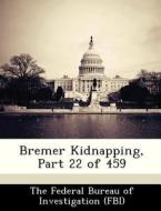 Bremer Kidnapping, Part 22 Of 459 edito da Bibliogov