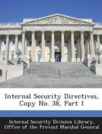 Internal Security Directives, Copy No. 38, Part 1 edito da Bibliogov