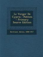 Le Verger de Cypris: Poemes di Adrien Bertrand edito da Nabu Press