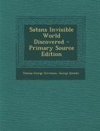 Satans Invisible World Discovered di Thomas George Stevenson, George Sinclair edito da Nabu Press