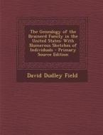 The Genealogy of the Brainerd Family in the United States: With Numerous Sketches of Individuals di David Dudley Field edito da Nabu Press