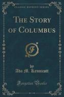 The Story Of Columbus (classic Reprint) di Ada M Kennicott edito da Forgotten Books