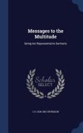 Messages To The Multitude di C H 1834-1892 Spurgeon edito da Sagwan Press