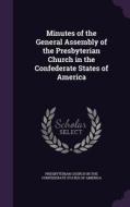 Minutes Of The General Assembly Of The Presbyterian Church In The Confederate States Of America edito da Palala Press