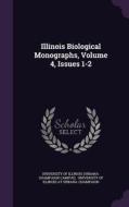 Illinois Biological Monographs, Volume 4, Issues 1-2 edito da Palala Press