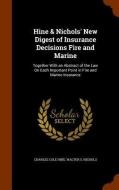 Hine & Nichols' New Digest Of Insurance Decisions Fire And Marine di Charles Cole Hine, Walter S Nichols edito da Arkose Press
