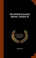 The British Quarterly Review, Volume 76 di Anonymous edito da Arkose Press