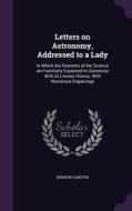 Letters On Astronomy, Addressed To A Lady di Denison Olmsted edito da Palala Press