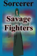 Savage Fighters di Joseph Roche edito da Lulu.com