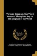TERTIUM ORGANUM (THE 3RD ORGAN di Nicholas Bessarabov, Claude Fayette 1866-1946 Bragdon edito da WENTWORTH PR