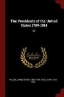 The Presidents of the United States 1789-1914: 02 di James Grant Wilson, John Fiske edito da CHIZINE PUBN
