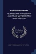 Alumni Oxonienses: The Members Of The Un di JOSEPH FOSTER edito da Lightning Source Uk Ltd