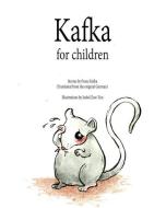 Kafka For Children di Isabel Zaw-Tun, Franz Kafka edito da BLURB INC