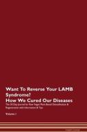 Want To Reverse Your LAMB Syndrome? How We Cured Our Diseases. The 30 Day Journal for Raw Vegan Plant-Based Detoxificati di Health Central edito da Raw Power