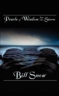 Pearls of Wisdom from the Storm di Bill Snow edito da AUTHORHOUSE