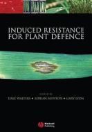Induced Resistance for Plant Defence di Dale Walters edito da Wiley-Blackwell