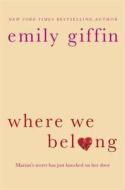 Where We Belong di Emily Giffin edito da Orion Publishing Co