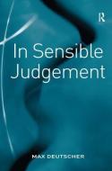 In Sensible Judgement di Max Deutscher edito da Taylor & Francis Ltd