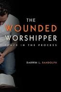 The Wounded Worshipper di Darwin L. Randolph edito da Pleasant Word