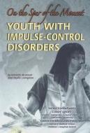 Youth with Impulse-Control Disorders: On the Spur of the Moment di Kenneth McIntosh, Phyllis Livingston edito da Mason Crest Publishers