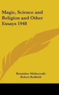 Magic, Science and Religion and Other Essays 1948 di Bronislaw Malinowski edito da Kessinger Publishing
