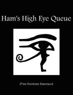 Ham's High Eye Queue di D'We Evertone Emerucot edito da AUTHORHOUSE