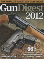 Gun Digest di Dan Shideler edito da F&w Publications Inc