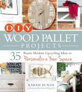 DIY Wood Pallet Projects di Karah Bunde edito da Adams Media Corporation