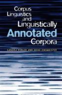 Corpus Linguistics and Linguistically Annotated Corpora di Sandra Kuebler, Heike Zinsmeister edito da BLOOMSBURY 3PL