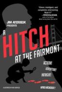 A Hitch at the Fairmont di Jim Averbeck edito da ATHENEUM BOOKS