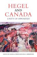 Hegel and Canada edito da University of Toronto Press