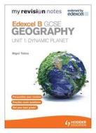 My Revision Notes: Edexcel B Gcse Geography: Dynamic Planet di Nigel Yates edito da Hodder Education