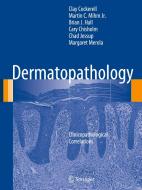 Dermatopathology di Clay J. Cockerell, Martin C. Mihm, Brian J. Hall, Cary Chisholm, Chad Jessup, Margaret C. Merola edito da Springer London Ltd