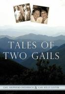 Tales of Two Gails di Gail Shepherd Diederich, Gail Kelly Lester edito da iUniverse
