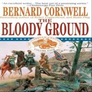 The Bloody Ground: Battle of Antietam, 1862 di Bernard Cornwell edito da Blackstone Audiobooks