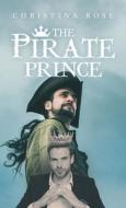 The Pirate Prince di Christina Rose edito da LIFERICH PUB